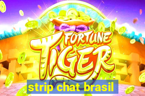 strip chat brasil